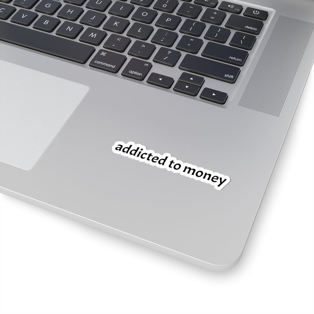 Addicted to Money Sticker — Minimal Text Laptop, Planner & Water Bottle Decal