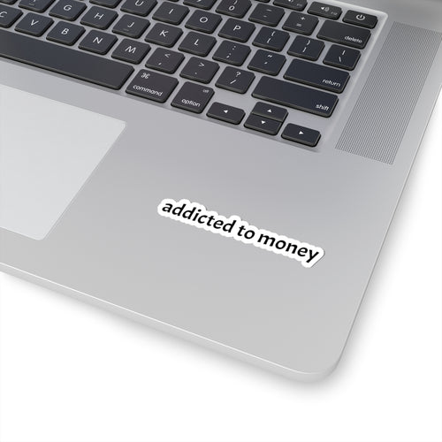 Addicted to Money Sticker — Minimal Text Laptop, Planner & Water Bottle Decal